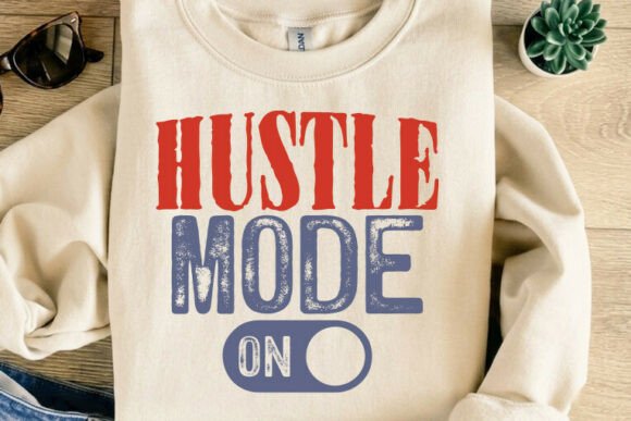 Hustle Mode On: A Dynamic T-Shirt & SVG Design for the Driven
